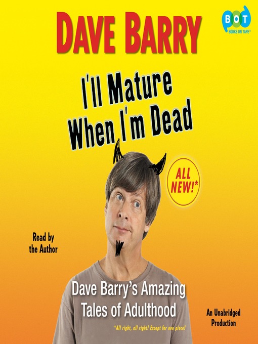 Title details for I'll Mature When I'm Dead by Dave Barry - Available